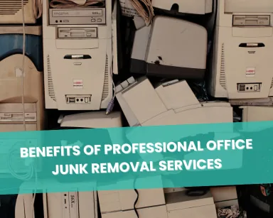 Top 10 Benefits of Professional Office Junk Removal Services
