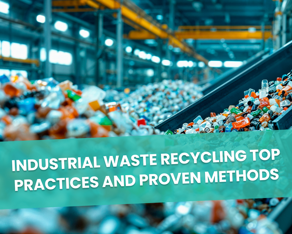 Industrial Waste Recycling Top Practices and Proven Methods